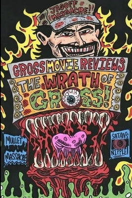 Gross Movie Reviews: The Wrath of Gross by Gross, Tim