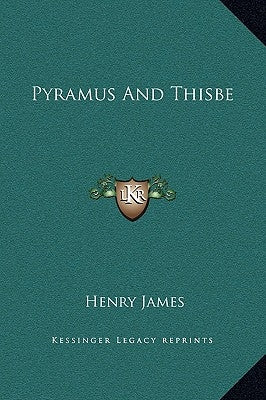 Pyramus and Thisbe by James, Henry