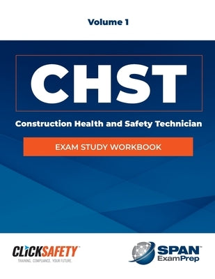 Construction Health & Safety Technician (Chst) Exam Study Workbook Vol 1: Revised by Snyder, Daniel