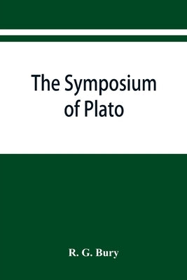 The Symposium of Plato by G. Bury, R.