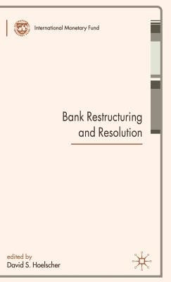 Bank Restructuring and Resolution by Hoelscher, David S.