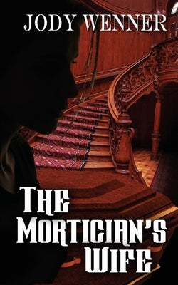 The Mortician's Wife by Wenner, Jody
