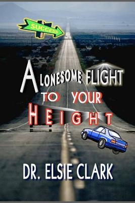 A Lonesome Flight to your Height by Clark, Elsie