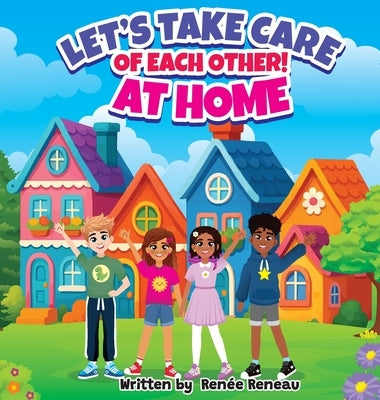 Let's Take Care of Each Other! At Home by Reneau, Renée