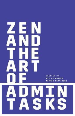 Zen and the Art of Admin Tasks by Pettijohn, Nathan