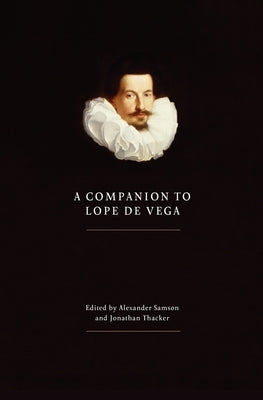 A Companion to Lope de Vega by Samson, Alexander W.