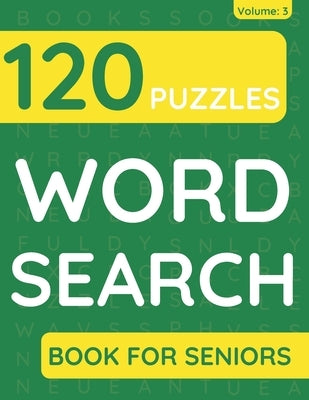 Word Search Book For Seniors: 120 Word Search Puzzles For Adults & Seniors (Volume: 3) by Books, Funafter