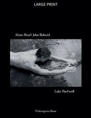 Atom Heart John Beloved by Hartwell, Luke