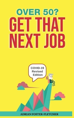 Over 50? Get That Next Job by Foster-Fletcher, Adrian