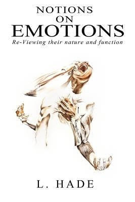 Notions on Emotions: Re-Viewing Their Nature and Function by Hadar, Kamea