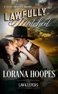 Lawfully Matched: A Texas Lawkeeper Romance by Lawkeepers, The