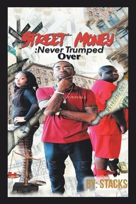 Street Money: Never Trumped Over by Stacks