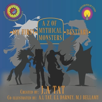 A-Z of Mythical Monsters: My First Bestiary by Tat, A. L.