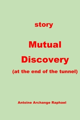 Mutual Discovery (at the end of the tunnel+ by Raphael, Antoine