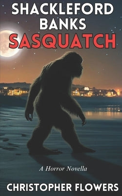 Shackleford Banks Sasquatch by Flowers, Christopher
