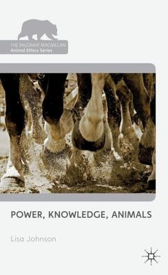 Power, Knowledge, Animals by Johnson, L.