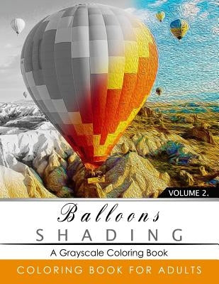 Balloon Shading Coloring Book: Grayscale coloring books for adults Relaxation Art Therapy for Busy People (Adult Coloring Books Series, grayscale fan by Grayscale Publishing