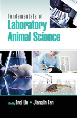 Fundamentals of Laboratory Animal Science by Liu, Enqi