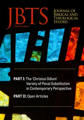 Journal of Biblical and Theological Studies, Issue 6.1 by Diffey, Daniel S.