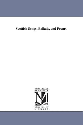 Scottish Songs, Ballads, and Poems. by Ainslie, Hew