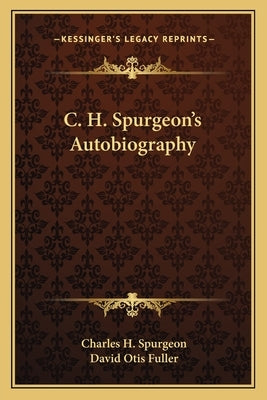 C. H. Spurgeon's Autobiography by Spurgeon, Charles Haddon