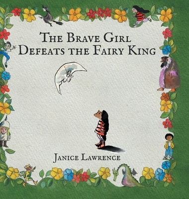 The Brave Girl Defeats the Fairy King: A Brave Girl Adventure About Never Giving Up by Lawrence, Janice