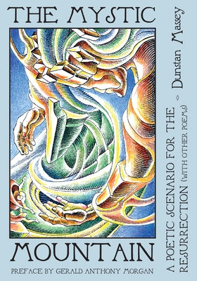 The Mystic Mountain: A Poetic Scenario for the Resurrection with Other Poems by Massey, Dunstan