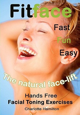 Fitface: Hands Free Facial Toning Exercises by Hamilton, Charlotte