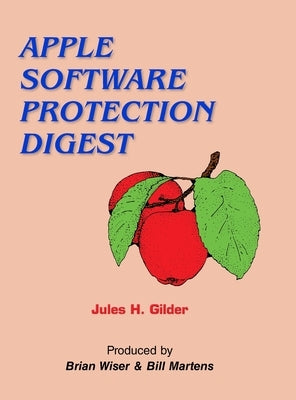 Apple Software Protection Digest by Gilder, Jules H.
