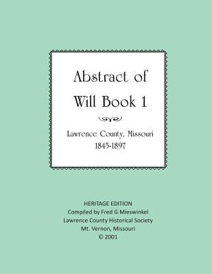 Lawrence County Missouri Abstract of Will Book One by Mieswinkel, Fred G.