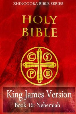 Holy Bible, King James Version, Book 16 Nehemiah by Bible Series, Zhingoora