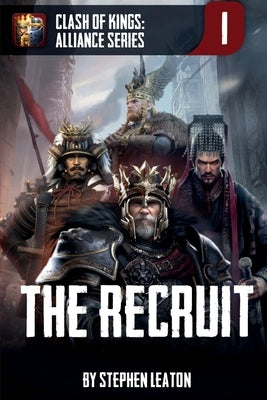The Recruit: Clash of Kings: Alliance Series: Book One by Leaton, Stephen