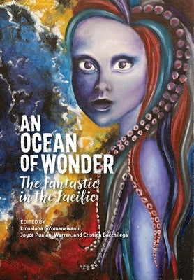 An Ocean of Wonder: The Fantastic in the Pacific by Ho'omanawanui