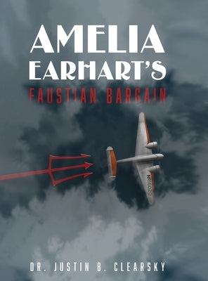 Amelia Earhart's Faustian Bargain by Clearsky, Justin B.