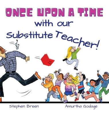 Once upon a time with our Substitute Teacher! by Breen, Stephen