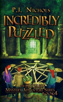 Incredibly Puzzled (The Puzzled Mystery Adventure Series: Book 4) by Nichols, P. J.
