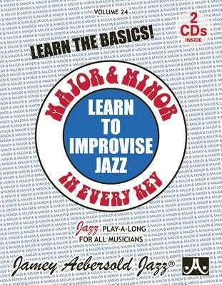 Jamey Aebersold Jazz -- Learn to Improvise Jazz -- Major & Minor in Every Key, Vol 24: Learn the Basics!, Book & 2 CDs by Aebersold, Jamey