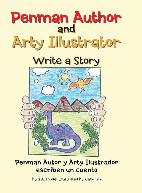 Penman Author and Arty Illustrator Write a Story by Fowler, J. A.