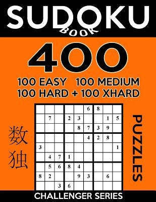 Sudoku Book 400 Puzzles, 100 Easy, 100 Medium, 100 Hard and 100 Extra Hard: Sudoku Puzzle Book With Four Levels of Difficulty To Improve Your Game by Book, Sudoku