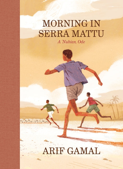 Morning in Serra Mattu: A Nubian Ode by Gamal, Arif
