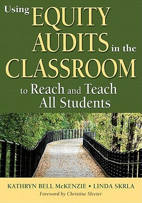 Using Equity Audits in the Classroom to Reach and Teach All Students by McKenzie, Kathryn B.