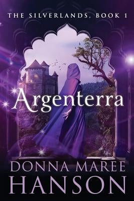 Argenterra: Silverlands Book 1 by Hanson, Donna Maree