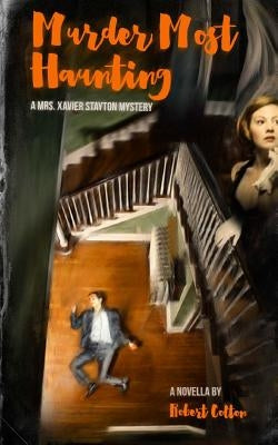 Murder Most Haunting: A Mrs. Xavier Stayton Mystery by Colton, Robert