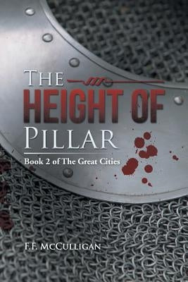 The Height of Pillar: Book 2 of The Great Cities by McCulligan, F. F.