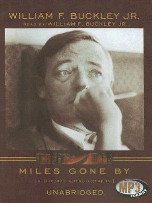 Miles Gone by: A Literary Autobiography by Buckley, William F.