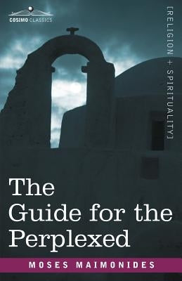 Guide for the Perplexed by Maimonides, Moses
