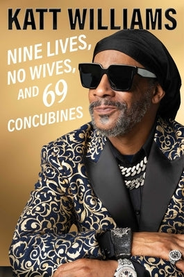 Nine Lives, No Wives, and 69 Concubines by Williams, Katt