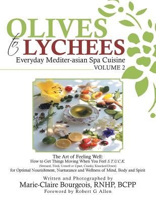 Olives to Lychees: Everyday Mediter-asian Spa Cuisine Volume 2 by Bourgeois, Marie-Claire
