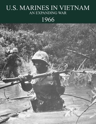 U.S. Marines in the Vietnam War: An Expanding War 1966 by Schulimson, Jack