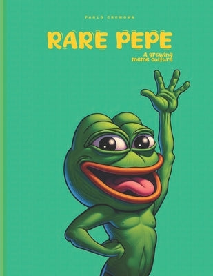 Rare Pepe: A growing meme culture by Cremona Pacrmn, Paolo